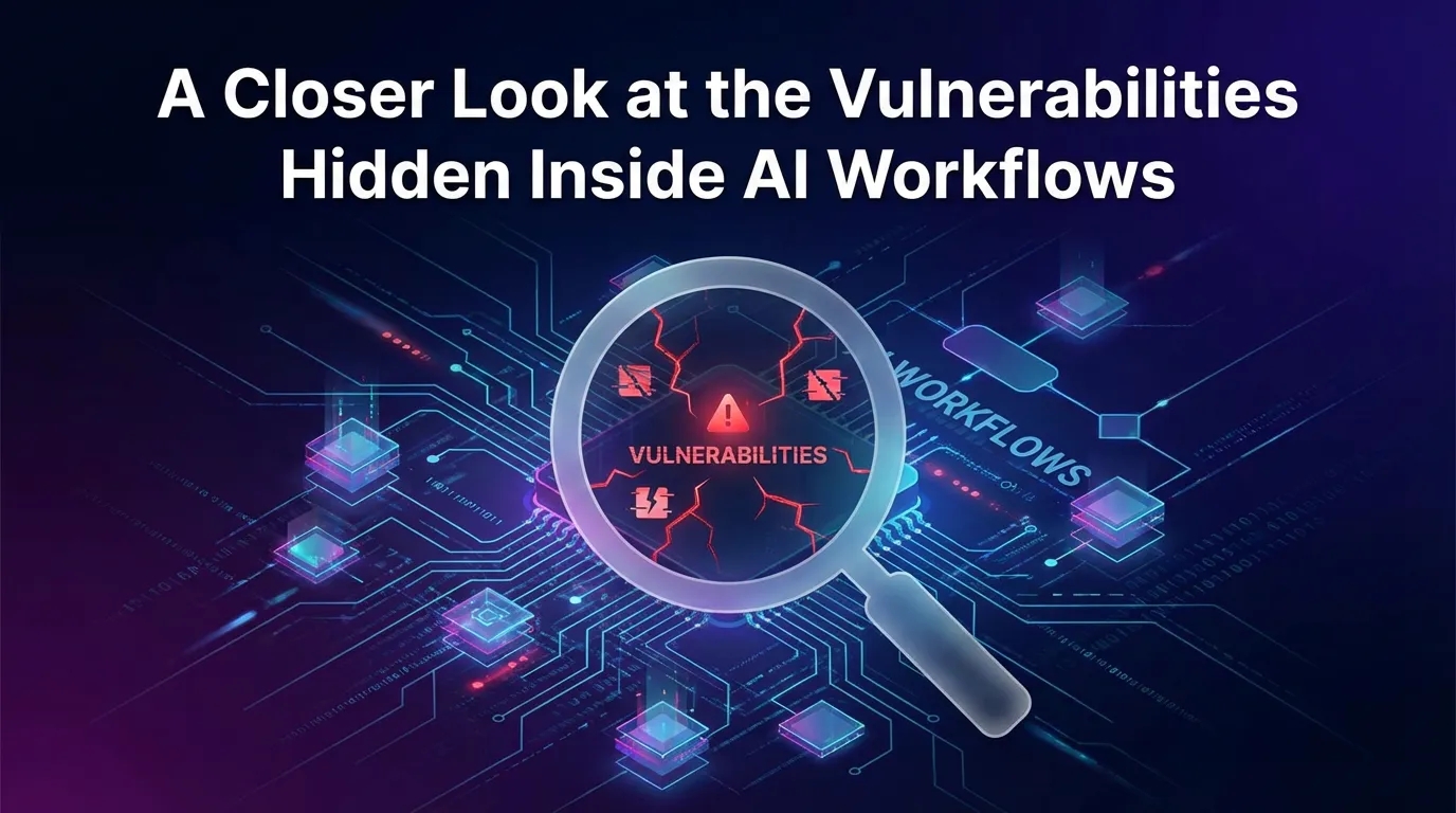A Closer Look at the Vulnerabilities Hidden Inside AI Workflows